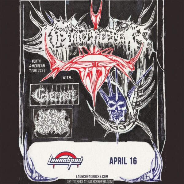 Gatecreeper * Eternal * Dying Remains * Cemetery Reign