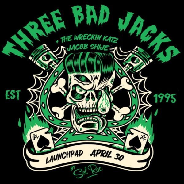 Three Bad Jacks * The Wreckin Katz * Jacob Shije
