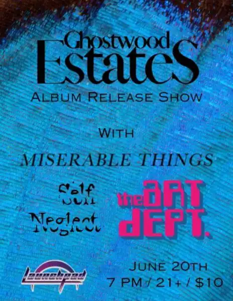 Ghostwood Estates * Miserable Things * Self Neglect * The Art Dept.